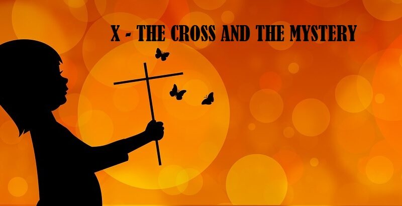 X – The Cross and the Mystery